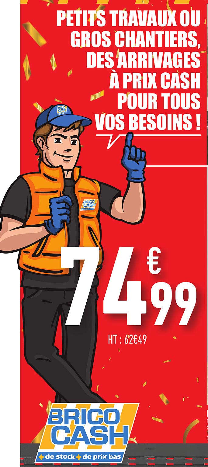 petits travaux ou gros chantiers, des arrivages à prix cash pour tous vos besoins!