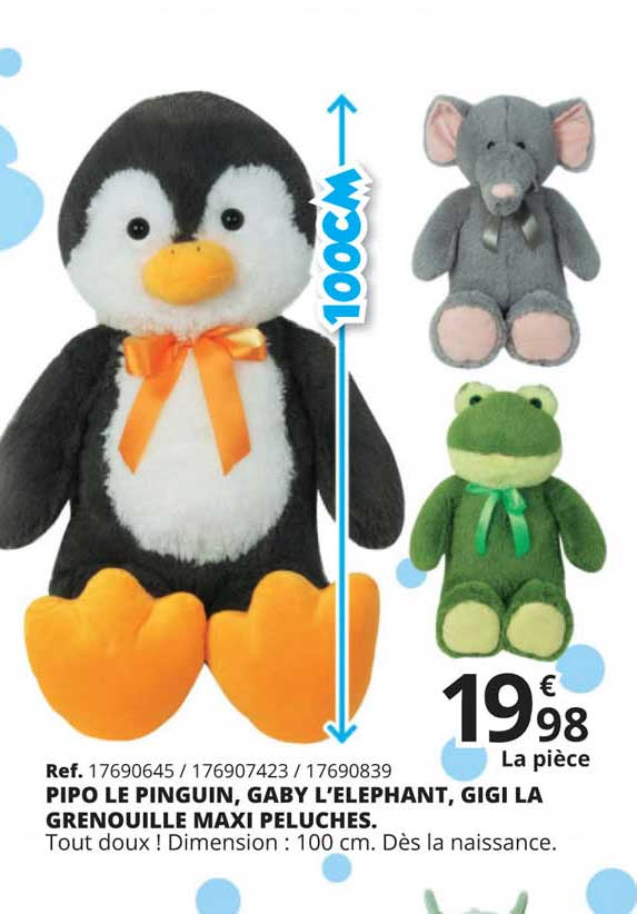 pipo le pinguin, gaby l'éléphant, gigi la grenouille maxi peluches .