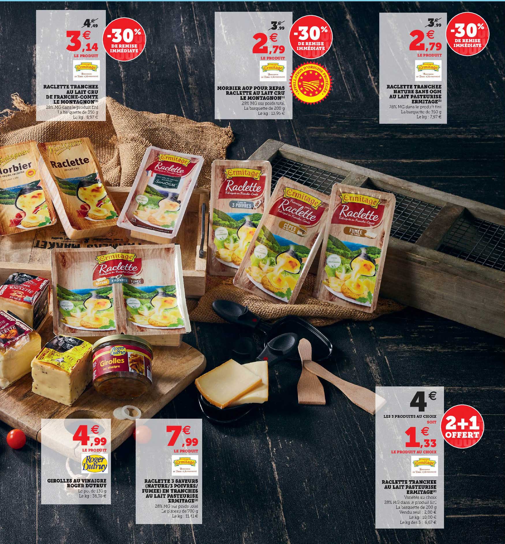 raclette tranchée au lait cru de franche-comté le montagnon, morbier pour repas raclette au lait cru, raclette tranchée nature sans ogm au lait pasteurisé ermitage, girolles au vinaigres roger dutruy