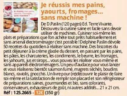 je réussis mes pains, yaourts, fromages... sans machine!