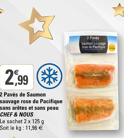2 pavés de saumon sauvage rose du pacifique sans arêtes et sans peau chef & nous