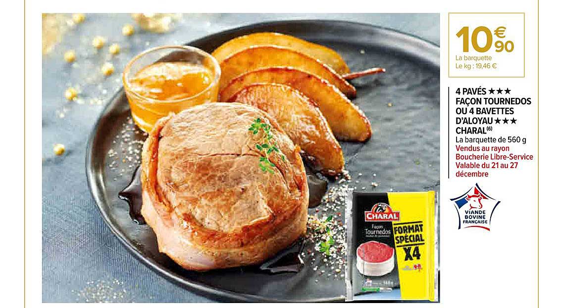 4 pavés façon tournedos ou 4 bavettes d'aloyau charal