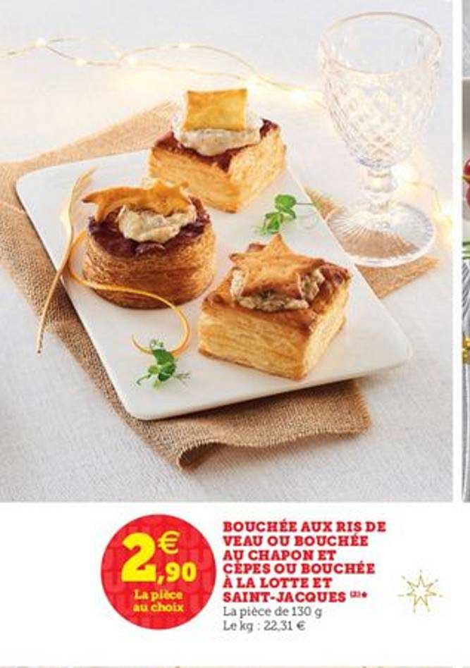 bouchée aux ris de veau ou  bouchée au chapon et cepes ou bouchée à la lotte et saint jacques