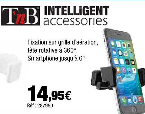 fixation sur grille d'aération, tête rotative à 360°, smartphone jusqu'à 6" tnb intelligent accessories