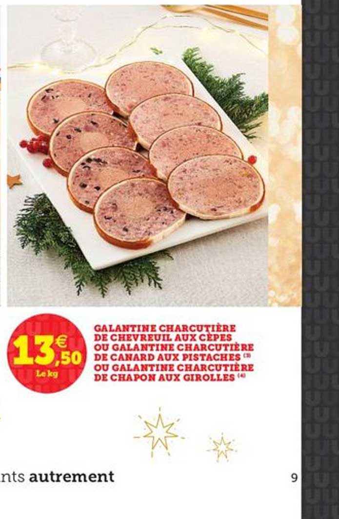galantine charcutière de chevreuil aux cèpes ou galantine charcutière de canard aux pistaches ou galantine charcutière de chapon aux girolles