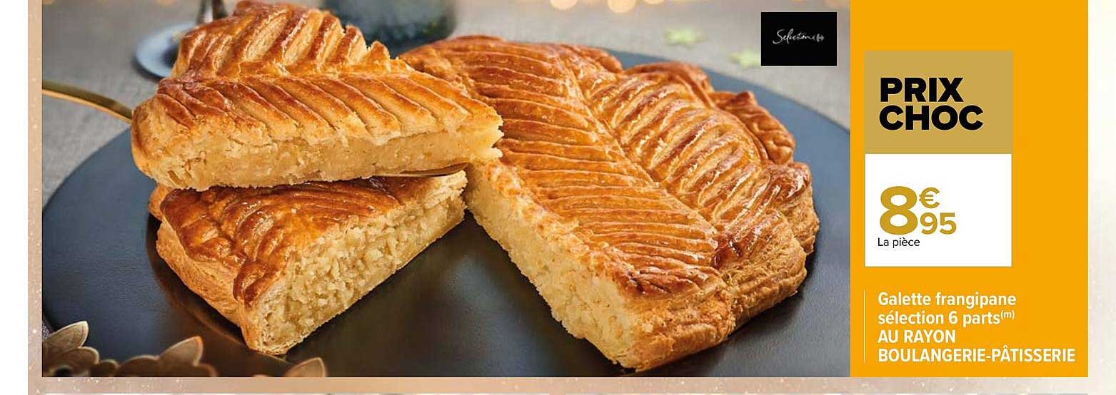 galette frangipane sélection 6 parts au rayon boulangerie - pâtisserie