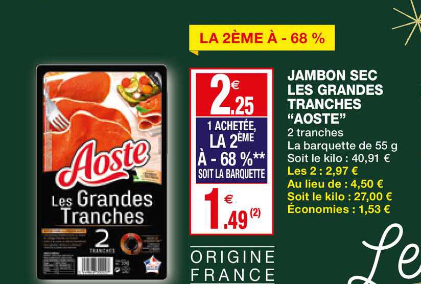 jambon sec les grandes tranches aoste la 2ème à -68%