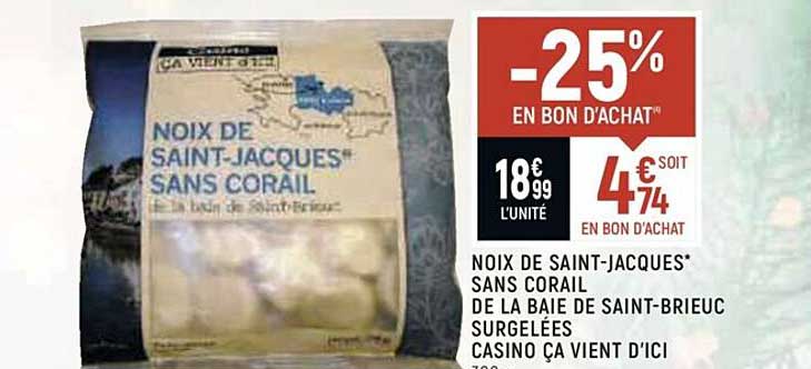 noix de saint-jacques sans corail de la baie de saint-brieuc surgelées casino ça vient d'ici
