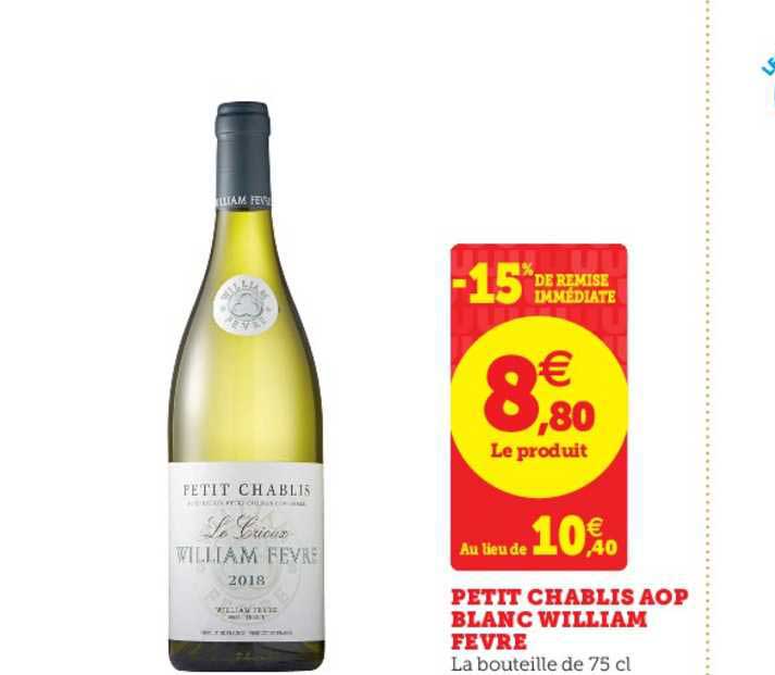 petit chablis aop blanc william fevre -15% de remise immédiate