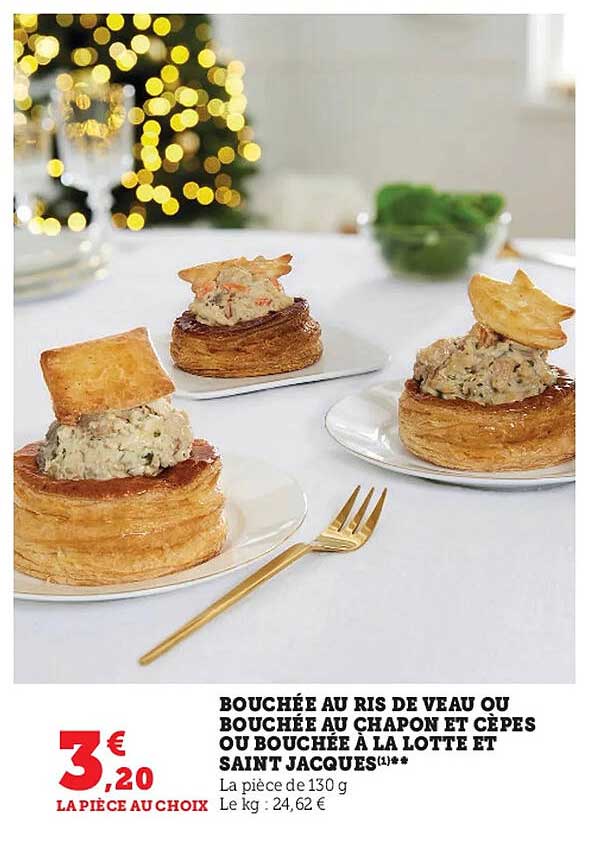 bouchée au ris de veau ou bouchée au chapon et cèpes ou bouchée à la lotte et saint jacques