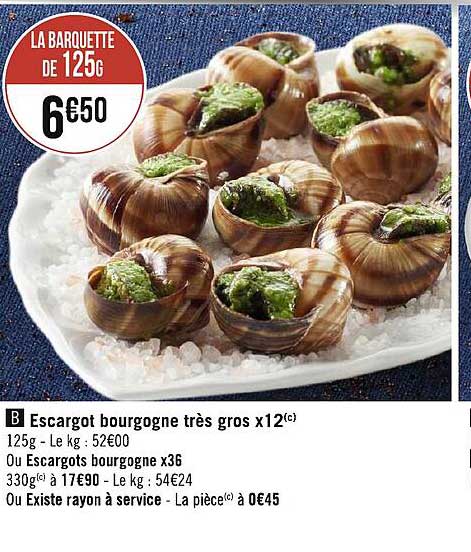 escargot bourgogne très gros x12 ou escargots bourgogne x36 ou existe rayon à service