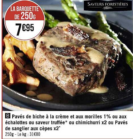pavés de biche à la crème et aux morilles 1% ou aux échalottes ou saveur truffée ou chimichurrii x2 ou pavés de sanglier aux cèpes x2