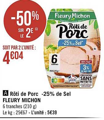 rôti de porc -25% de sel fleury michon -50% sur le 2e