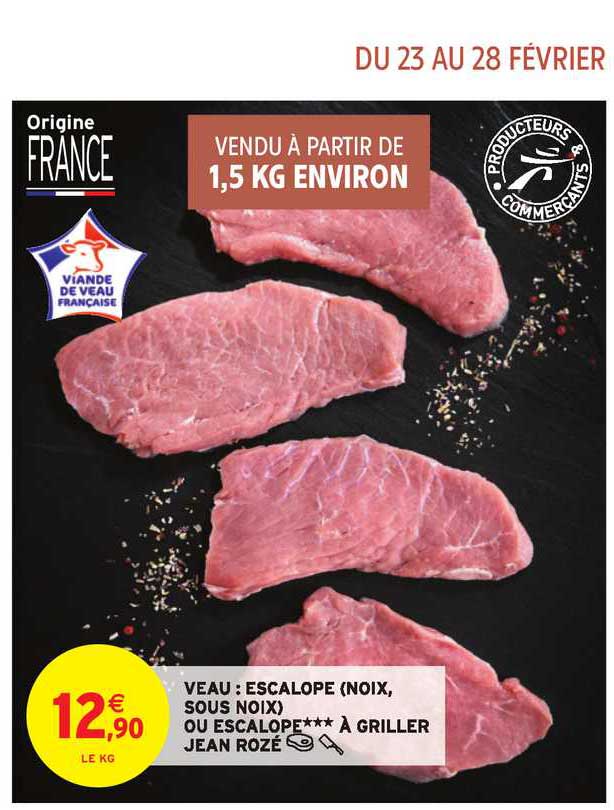 veau : escalope (noix, sou noix) ou escalope à griller jean rozé