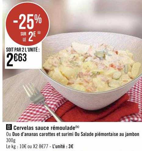 cervelas sauce rémoulade ou duo d'ananas carottes et surimi ou salade piémontaise au jambon