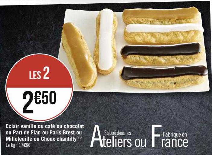 éclaire vanille ou café ou chocolat ou part de flan ou paris brest ou millefeuille ou choux chantilly