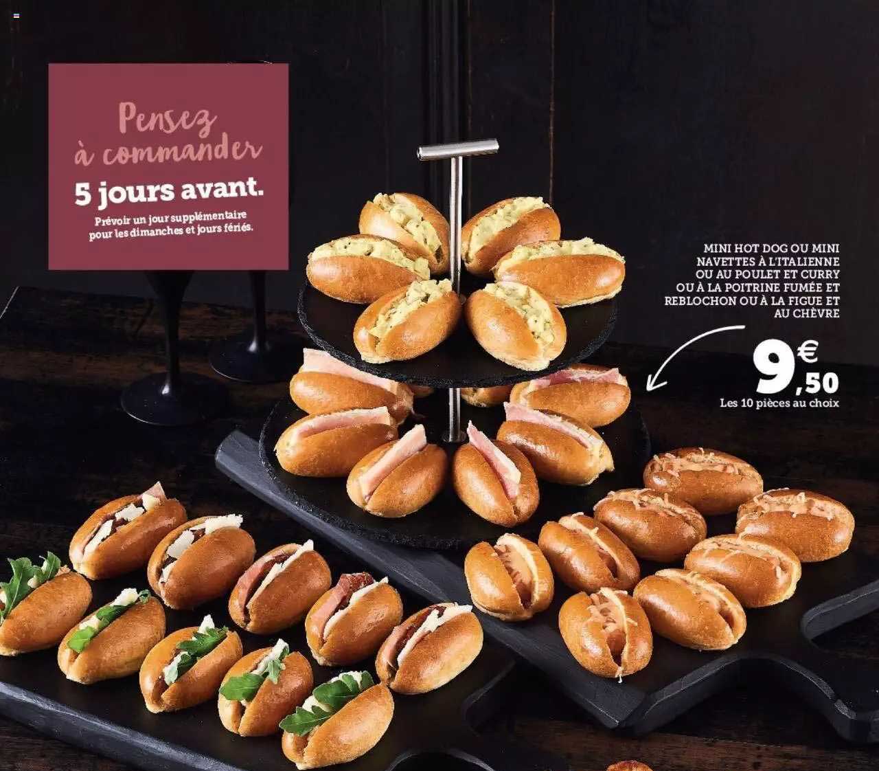 mini hot dog ou mini navettes à l'italienne ou au poulet et curry ou à la poitrine fumée et reblochon ou à la figue et au chèvre