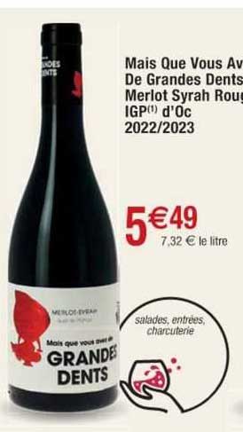 mais que vous avez de grandes dents merlot syrah rouge igp d'oc 2022 2023