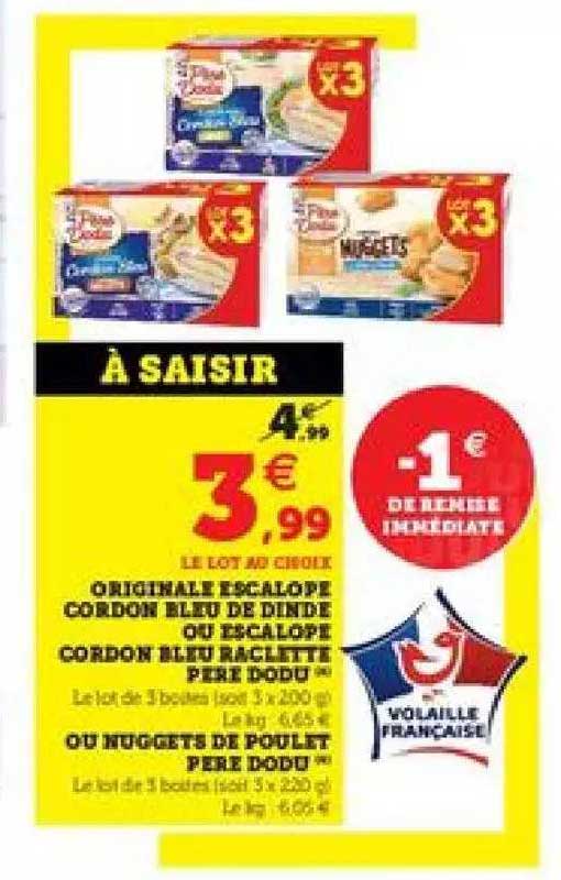 originale escalope cordon bleu de dinde ou escalope cordon bleu raclette père dodu ou nuggets de poulet père dodu