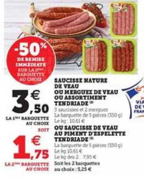 saucisse nature de veau ou merguez de veau ou assortiment tendriade ou saucisse de veau au piment d'espelette tendriade