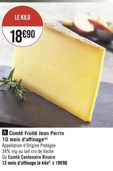 comté fruité jean perrin 10 mois d'affinage ou comté centenaire rivoire 12 mois d'affinage le kilo