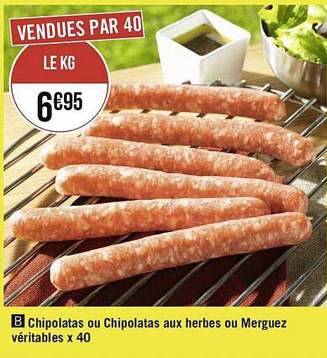 chipolatas ou chipolatas aux herbes ou merguez véritables x40