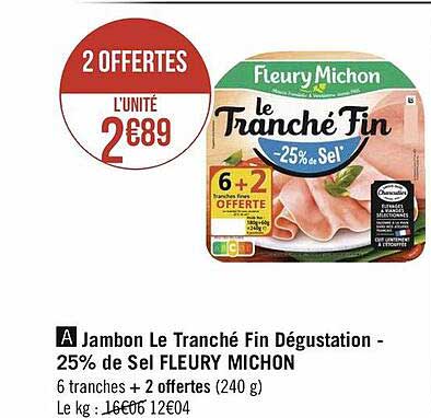 jambon le tranché fin dégustation - 25% de sel fleury michon