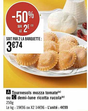 tournesols mozza tomate ou demi-lune ricotta rucola