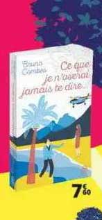 ce que je n'oserai jamais te dire - bruno combes