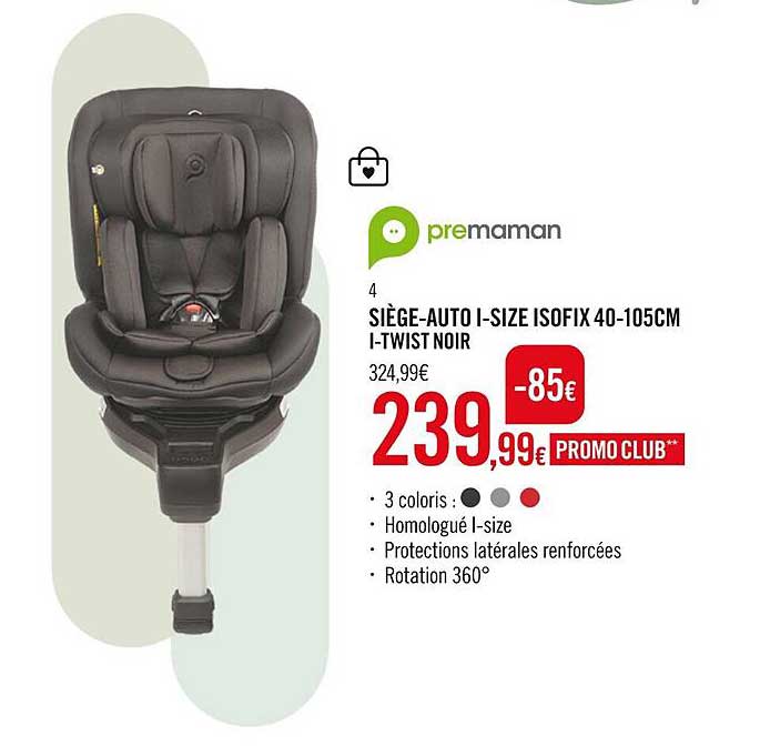 siège-auto i-size isofix 40-105 cm i-twist noir premaman
