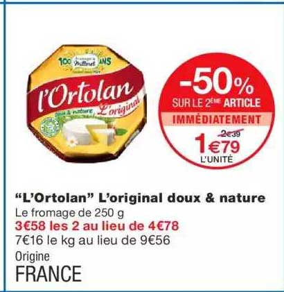 "l'ortolan" l'original doux & nature -50% sur le 2ème article immédiatement