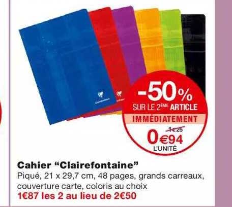 cahier "clairefontaine" -50% sur le 2ème article immédiatement