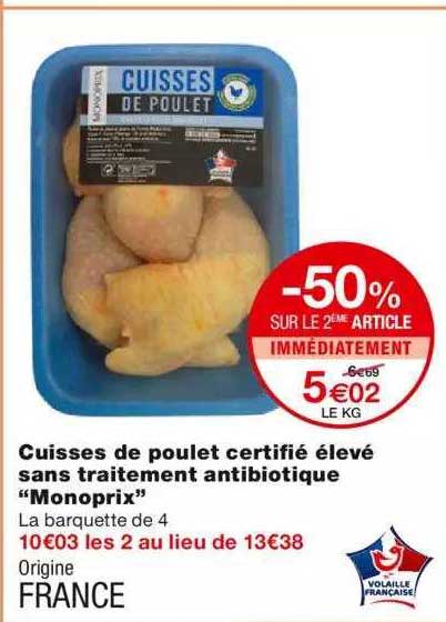 cuisses de poulet certifié élevé sans traitement antibiotique "monoprix" -50% sur le 2ème article immédiatement