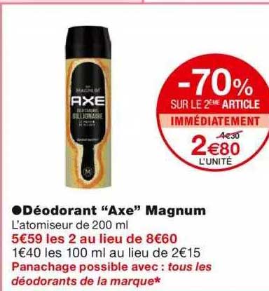 déodorant "axe" magnum -70% sur le 2ème article immédiatement