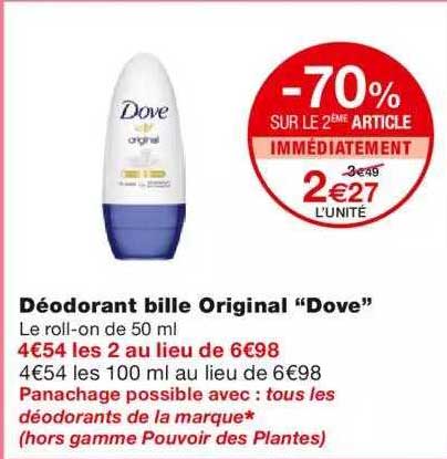 déodorant bille original "dove -70% sur le 2ème article immédiatement