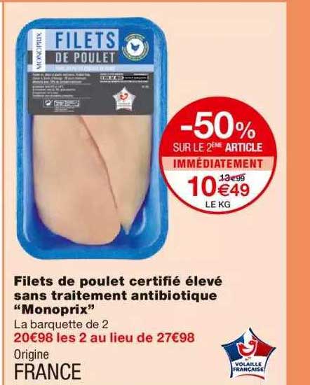 filet de poulet certifié élevé sans traitement antibiotique "monoprix" -50% sur le 2ème article immédiatement