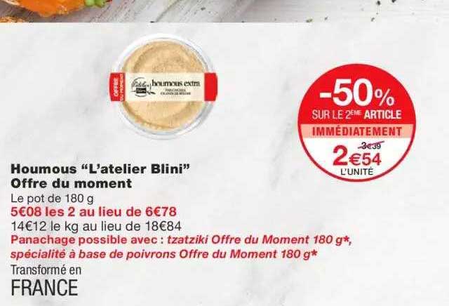 houmous "atelier blini" offre du moment -50% sur le 2ème article immédiatement
