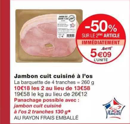 jambon cuit cuisiné à l'os -50% sur le 2ème article immédiatement