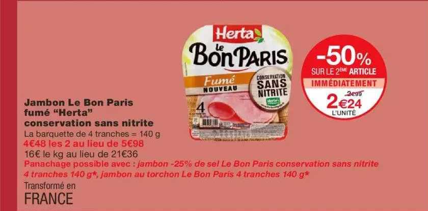 jambon le bon paris fumé "herta" conservation sans nitrite -50% sur le 2ème article immédiatement
