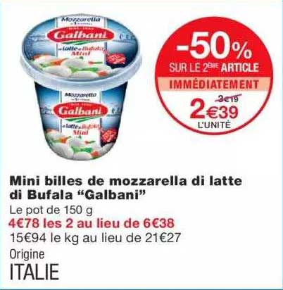 mini billes de mozzarella di latte di bufala "galbani" -50% sur le 2ème article immédiatement