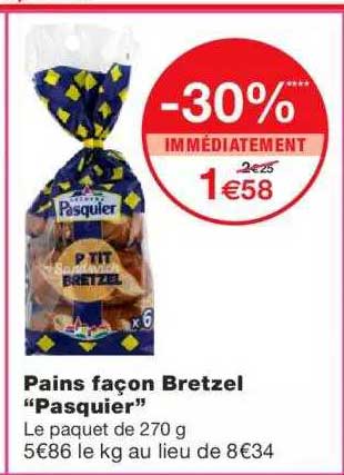 pains façons bretzel "pasquier" -30% immédiatement