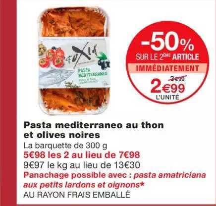 pasta mediterraneo au thon et olives noires -50% sur le 2ème article immédiatement