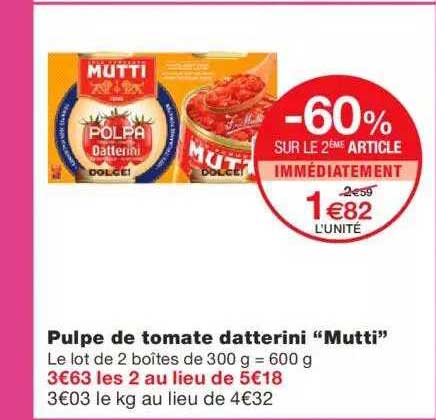 pulpe de tomate datterini "mutti" -60% sur le 2ème article immédiatement