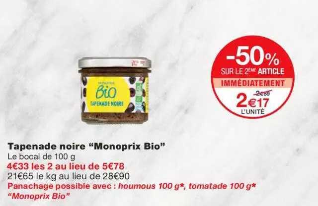 tapenade noire "monoprix bio" -50% sur le 2ème article immédiatement