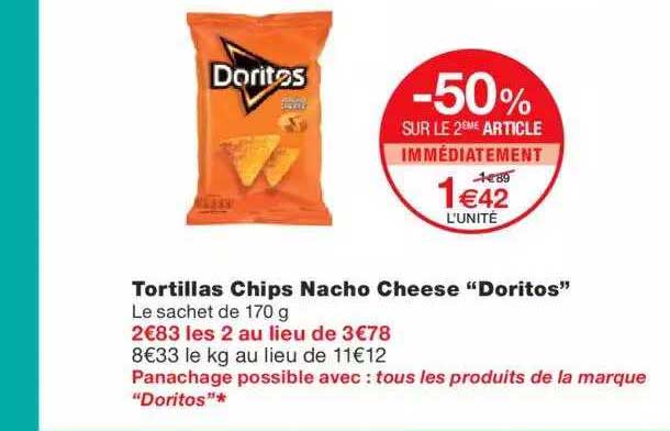 tortillas chipas nacho cheese "doritos" -50% sur le 2ème article immédiatement
