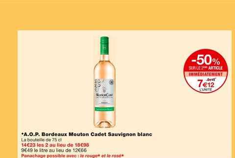 a.o.p. bordeaux mouton cadet sauvignon blanc -50% sur le 2ème article immédiatement
