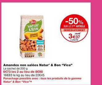 amandes non salée natur' & bon vico -50% sur le 2ème article immédiatement