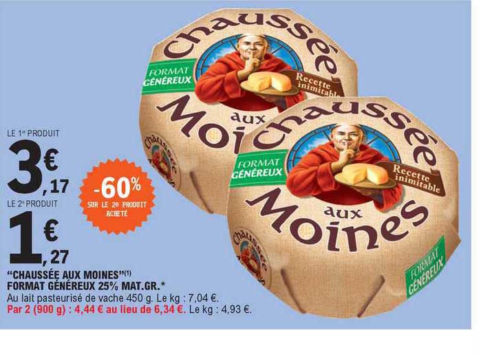 "chaussée aux moines" format généreux 25% mat. gr.