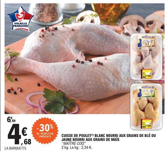 cuisse de poulet blanc nourri aux grains de blé ou jaune nourri aux grains de maïs "maitre coq"