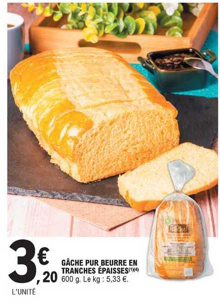 gâche pur beurre en tranches épaisses